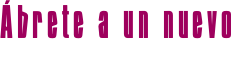 Ábrete a un nuevo 